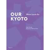 OUR KYOTO<br />Where Locals Go